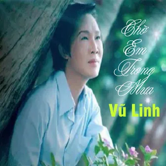 Chờ Em Trong Mưa by Vũ Linh