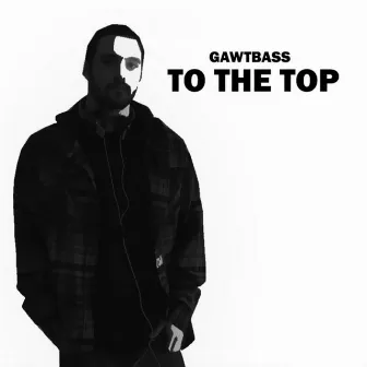 To The Top by Gawtbass