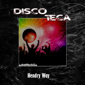 Discoteca by Hendry Way