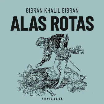 Alas rotas (Completo) by Gibran Khalil Gibran