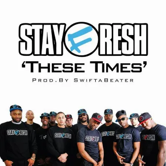 These Times by Stayfresh