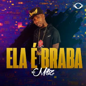 Ela É Braba - Radio Edit by Mc Moz