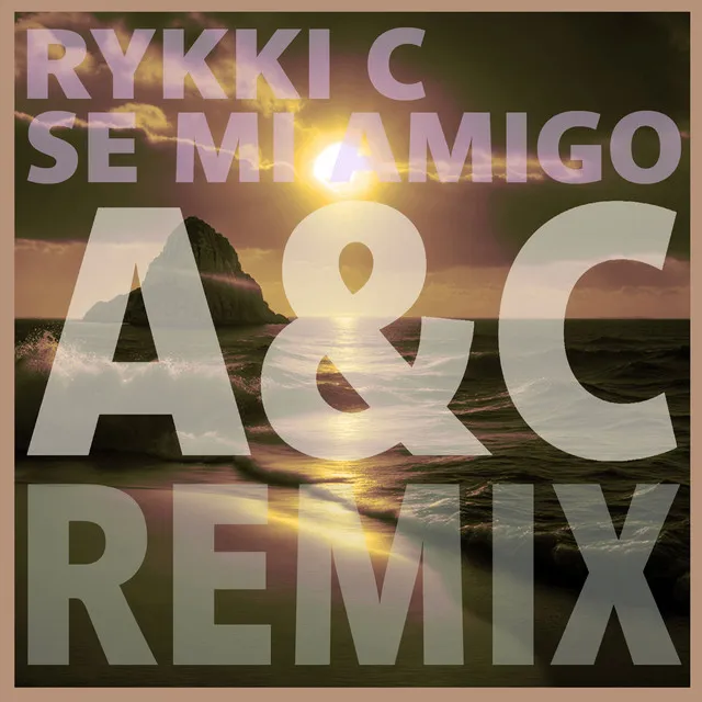 SE MI AMIGO (A&C REMIX)