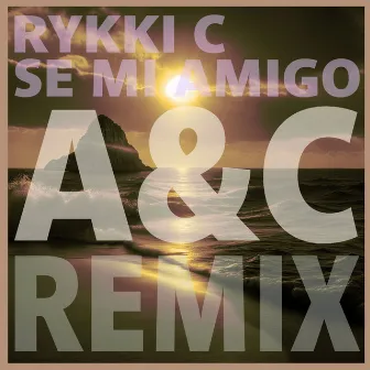 SE MI AMIGO (A&C REMIX) by Arling & Cameron