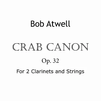 Crab Canon Op. 32 by Bob Atwell