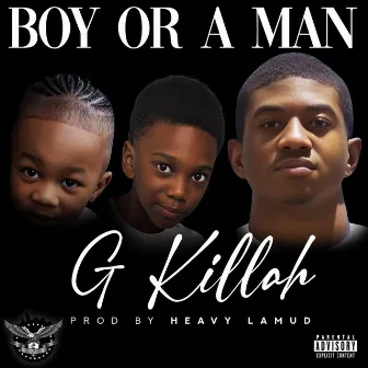 Boy Or A Man by G Killah