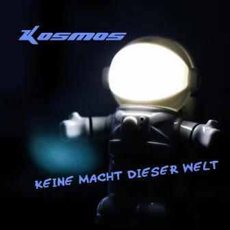 Keine Macht Dieser Welt by Kosmos