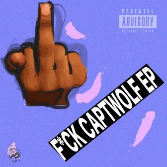 F*ck Captwolf EP by Captwolf