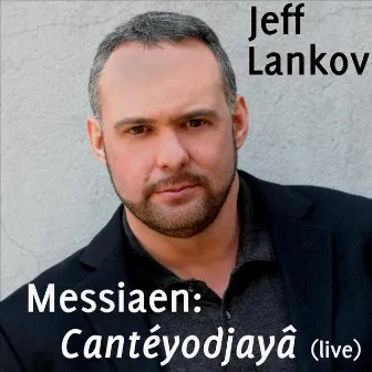 Messiaen: Cantéyodjayâ (Live) by Jeff Lankov