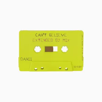 Can't Believe (Extended DJ Mix) by DANII