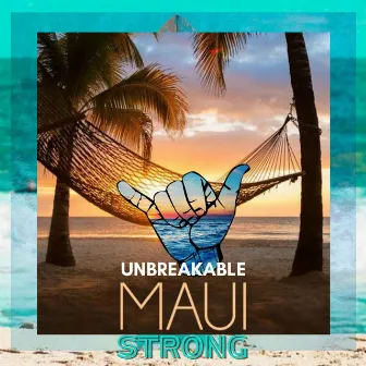 UNBREAKABLE MAUI STRONG by NewKirkKezi