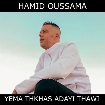 Yema Thkhas Adayi Thawi by Hamid Oussama