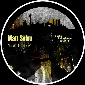 The Wall Of Berlin EP by Matt Salou