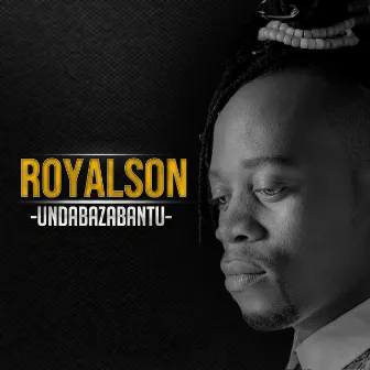 Undabazabantu by RoyalSon