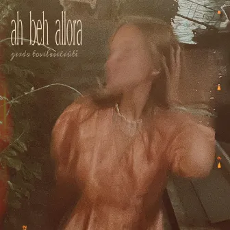 Ah Beh Allora by Gerda Tovilavičiūtė