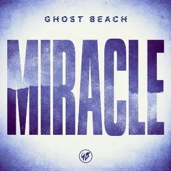 Miracle (Remixes) by Ghost Beach