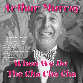 When We Do the Cha Cha Cha by Arthur Murray