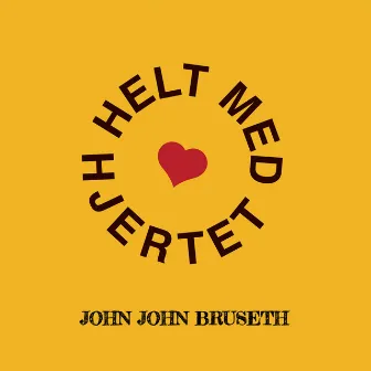 Helt med hjertet by John John Bruseth