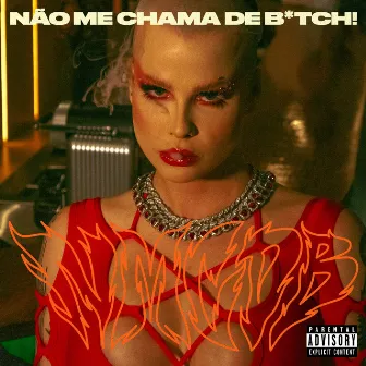 Não Me Chama de B*tch! by Bárbara Grando