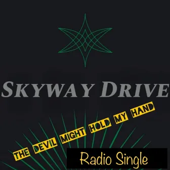 Devil Might Hold My Hand by Skyway Drive