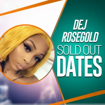 Sold Out Dates by Dej RoseGold