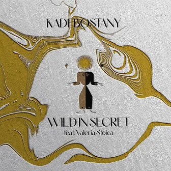 Wild In Secret (feat. Valeria Stoica) by Kadebostany