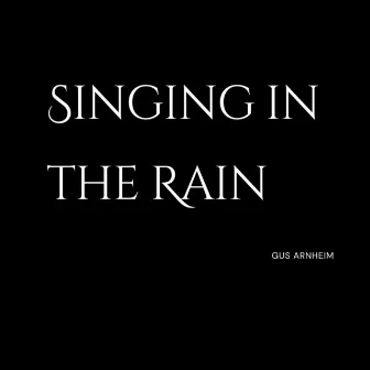 Singing in the Rain by Gus Arnheim