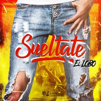 Sueltate by El Lobo