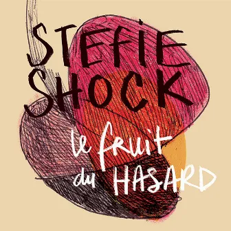 Le fruit du HASARD by Stefie Shock