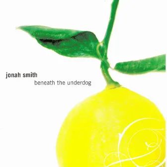 Beneath the Underdog by Jonah Smith