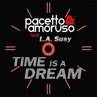 Time Is a Dream (feat. L.A. Susy) by Pacetto & Amoruso