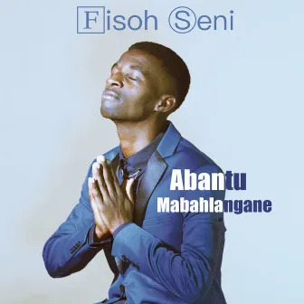 Abantu Mabahlangane by Fisoh Seni