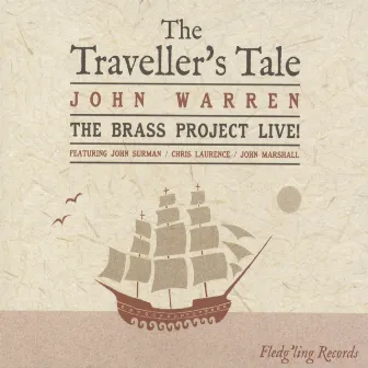 The Traveller's Tale: The Brass Project Live! by John Warren