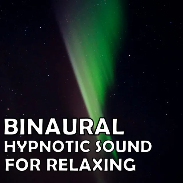 Binaural: Hypnotic Sound For Relaxing