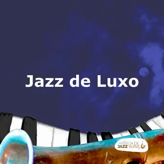 Jazz de Luxo by Artista de Jazz Suave