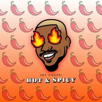 Hot & Spicy by Hey Choppi