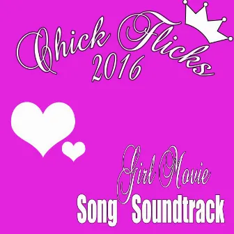 Chick Flicks 2016: Girl Movie Song Soundtrack by Fandom