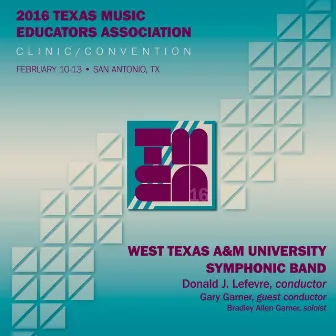 2016 Texas Music Educators Association (TMEA): West Texas A&M University Symphonic Band [Live] by West Texas A&M University Symphonic Band