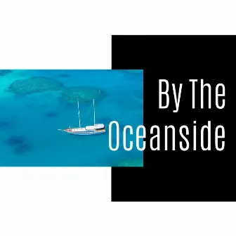 By The Oceanside by World of Oceans