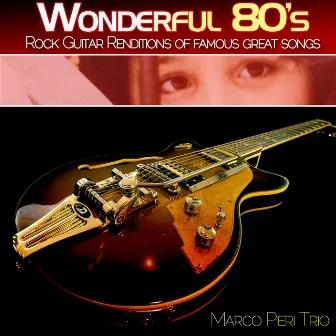 Wonderful 80's: Rock Guitar Renditions of Famous Great Songs by Travel Companion