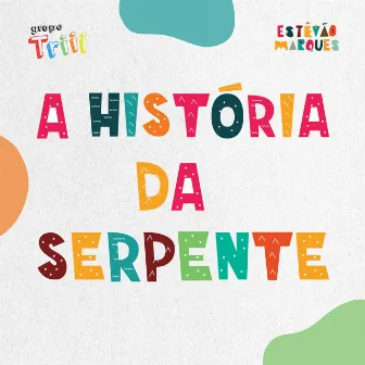 A História da Serpente by Grupo Triii