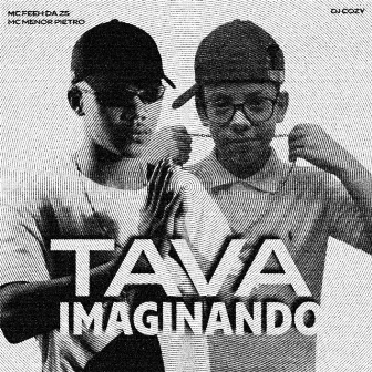 Tava Imaginando by mc feeh da zs