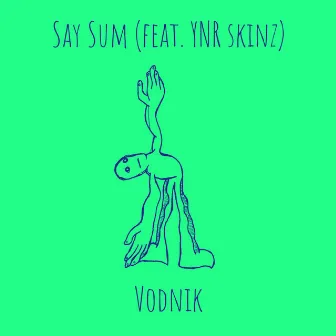 Say Sum by Vodnik