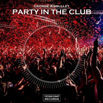 Party In The Club by George Airbullet