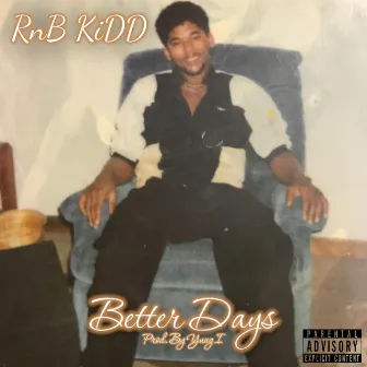 Better Days by RnB KiDD