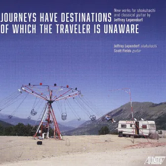 Jeffrey Lependorf: Journeys Have Destinations of Which the Traveler is Unaware by Scott Fields