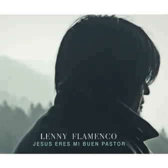 Jesus Eres Mi Buen Pastor by Lenny Flamenco