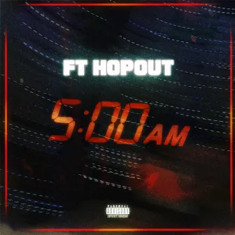 5 AM by FT HopOut