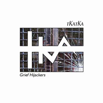 Grief Hijackers - Single by TKatKa