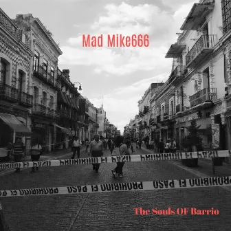 The Souls of Barrio by Mad Mike666